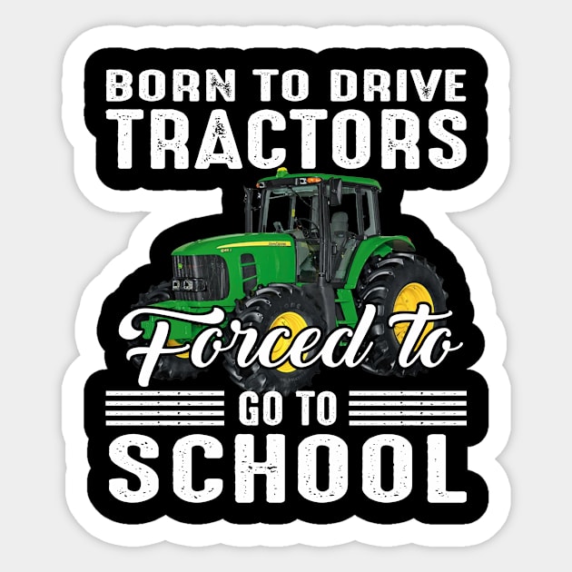 Born To Drive Tractors Forced To Go To School Sticker by celestewilliey